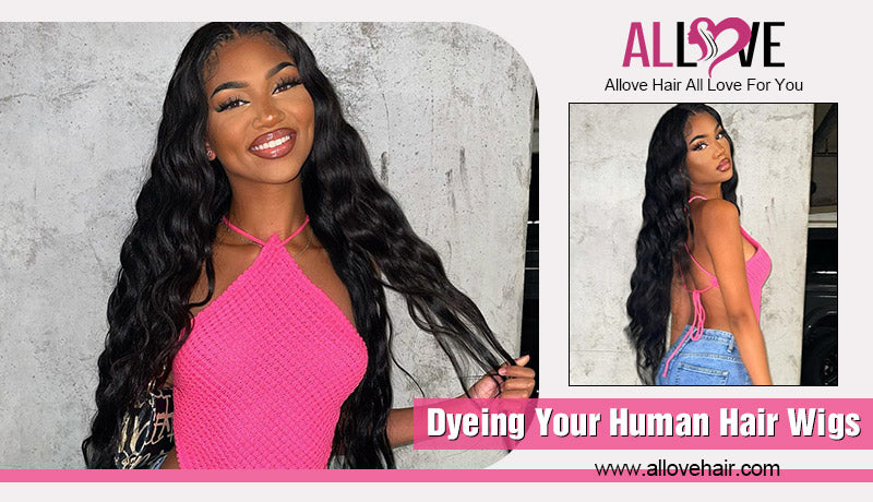 Dyeing Your Human Hair Wigs