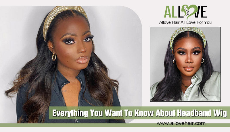 Everything You Want To Know About Headband Wig