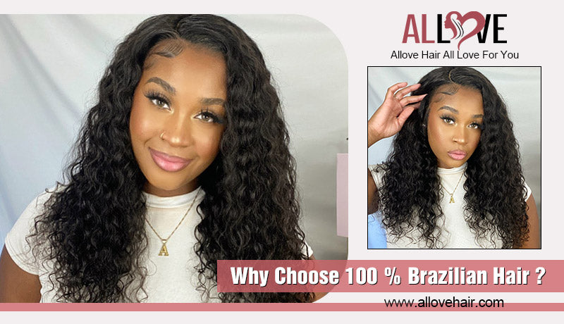 Why Choose 100 % Brazilian Hair ?