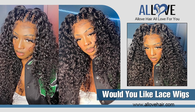 Would You Like Lace Wigs