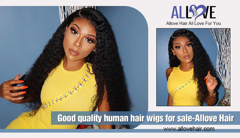 Good quality human hair wigs for sale-Allove Hair