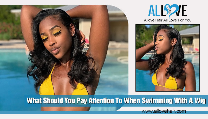 What Should You  Pay Attention To When Swimming With A Wig