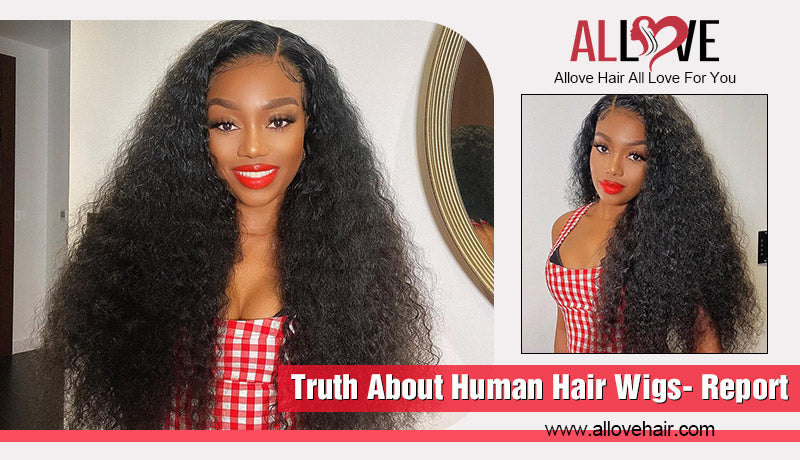 Truth About Human Hair Wigs- Report